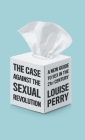 The Case Against the Sexual Revolution By Louise Perry Cover Image