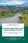 Migration, Cross-Border Trade and Development in Africa: Exploring the Role of Non-State Actors in the Sadc Region (Palgrave Studies of Sustainable Business in Africa) By Christopher Changwe Nshimbi (Editor), Inocent Moyo (Editor) Cover Image