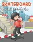Skateboard Coloring Book For Kids: An Kids Coloring Book With 35+ Stress Relieving Design For Kids Relaxation. Vol-1 By Myriam Amico Cover Image