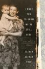 I Want You to Know We're Still Here: A Post-Holocaust Memoir By Esther Safran Foer Cover Image