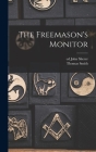 The Freemason's Monitor By Thomas Smith 1771-1819 Webb, John Ed Sherer (Created by) Cover Image