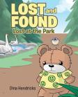 Lost and Found: Lost at the Park By Dina Hendricks Cover Image