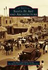 Santa Fe Art and Architecture (Images of America (Arcadia Publishing)) Cover Image