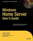 Windows Home Server User's Guide (Expert's Voice) By Andrew Edney Cover Image
