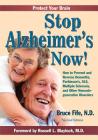 Stop Alzheimer's Now!: How to Prevent and Reverse Dementia, Parkinson's, ALS, Multiple Sclerosis, and Other Neurodegenerative Disorders By Russell L. Blaylock MD, Bruce Fife Nd Cover Image