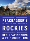 A Peakbagger's Guide to the Canadian Rockies: North By Ben Nearingburg, Eric Coulthard Cover Image