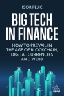 Big Tech in Finance: How to Prevail in the Age of Blockchain, Digital Currencies and Web3 By Igor Pejic Cover Image