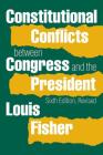 Constitutional Conflicts Between Congress and the President Cover Image