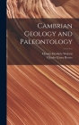 Cambrian Geology and Paleontology By Charles Doolittle Walcott, Charles Elmer Resser Cover Image