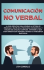 Comunicación no verbal: La guía definitiva para acelerar la lectura de personas a través de la psicología conductual, y análisis del lenguaje By Lita Gordillo Cover Image