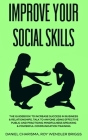 Improve Your Social Skills: The Guidebook to Increase Success in Business & Relationships, Talk To Anyone Using Effective Public and Practicing Mi Cover Image