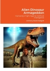 Alien Dinosaur Armageddon: Humanity's Fight Against Artificial Intelligence Cover Image