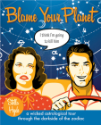 Blame Your Planet: A Wicked Astrological Tour Through the Darkside of the Zodiac By Stella Hyde Cover Image