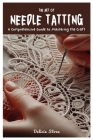 The Art of Needle Tatting: A Comprehensive Guide to Mastering the Craft Cover Image