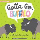 Gotta Go, Buffalo: A Silly Book of Fun Goodbyes Cover Image