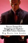 Success Tutorial For Struggling Law Students - with Multi Choice Questions: Big Rests Law books - have produced model law students; Look Inside! ! By Big Rests Law Books Cover Image