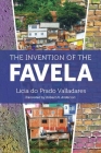 The Invention of the Favela By Licia Do Prado Valladares, Robert N. Anderson (Translator) Cover Image