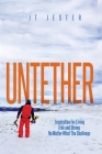 Untether: Inspiration for Living Free and Strong No Matter What the Challenge Cover Image