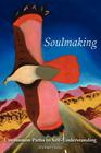 Soulmaking: Uncommon Paths to Self-Understanding By Michael Grosso Cover Image