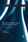 International Liability Regime for Biodiversity Damage: The Nagoya-Kuala Lumpur Supplementary Protocol (Routledge Research in International Environmental Law) Cover Image