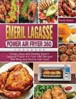 Emeril Lagasse Power Air Fryer 360 Cookbook: Crispy, Easy and Healthy Emeril Lagasse Power Air Fryer 360 Recipes that Busy and Novice Can Cook By Timothy Shelton Cover Image