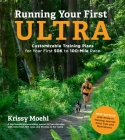 Running Your First Ultra: Customizable Training Plans for Your First 50K to 100-Mile Race: New Edition with Write-In Training Journal Cover Image