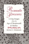 ROMANTIC PRESENCES By Jeffrey C. Robinson Cover Image