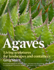 Agaves: Living Sculptures for Landscapes and Containers Cover Image