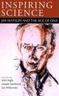 Inspiring Science: Jim Watson and the Age of DNA Cover Image