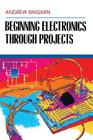 Beginning Electronics Through Projects Cover Image