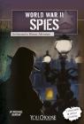 World War II Spies: An Interactive History Adventure (You Choose: World War II) By Michael Burgan, Dennis Showalter (Consultant) Cover Image