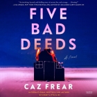 Five Bad Deeds By Caz Frear, Chris Harper (Read by), Beth Eyre (Read by) Cover Image