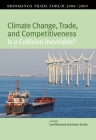Climate Change, Trade, and Competitiveness: Is a Collision Inevitable?: Brookings Trade Forum 2008/2009 By Lael Brainard (Editor), Isaac Sorkin (Editor) Cover Image