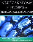 Neuroanatomy for Students of Behavioral Disorders By Ronald L. Green, Robyn L. Ostrander Cover Image
