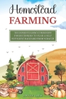 A Beginners Companion to Homestead Farming: Creating a Self-Sufficient Backyard Before You Have to By Uncle Jack Wilson Cover Image