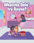 Whatcha Doin', Ivy Rayne?: The Window By Michelle Griffin-Carter Cover Image