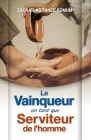 Le Vainqueur en tant que serviteur de l'homme By Zacharias Tanee Fomum Cover Image