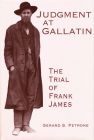Judgment at Gallatin: The Trial of Frank James Cover Image