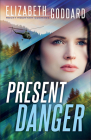 Present Danger By Elizabeth Goddard Cover Image