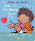 With All My Heart, I Love You / Con todo mi corazón, te quiero (Bilingual) Cover Image