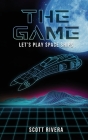 The Game: Let's play space ships By Scott Rivera Cover Image