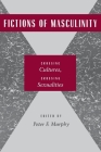 Fictions of Masculinity: Crossing Cultures, Crossing Sexualities By Peter F. Murphy (Editor) Cover Image