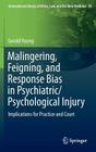 Malingering, Feigning, and Response Bias in Psychiatric/ Psychological Injury: Implications for Practice and Court (International Library of Ethics #56) By Gerald Young Cover Image