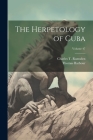 The Herpetology of Cuba; Volume 47 By Thomas Barbour, Charles T. Ramsden Cover Image