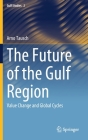 The Future of the Gulf Region: Value Change and Global Cycles By Arno Tausch Cover Image