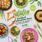 5-Zutaten-Kochbuch auf pflanzlicher Basis: 76 proteinreiche, einfache und köstliche Rezepte (für Veganer und Vegetarier) By J. Plants Cover Image