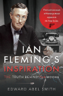 Ian Fleming's Inspiration: The Truth Behind the Books By Edward Abel Smith Cover Image