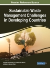 Sustainable Waste Management Challenges in Developing Countries By Agamuthu Pariatamby (Editor), Fauziah Shahul Hamid (Editor), Mehran Sanam Bhatti (Editor) Cover Image