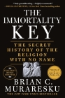 The Immortality Key: The Secret History of the Religion with No Name By Brian C. Muraresku, Graham Hancock (Contributions by), Michael Pollan (Preface by) Cover Image