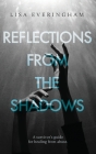 Reflections From The Shadows By Lisa Everingham Cover Image